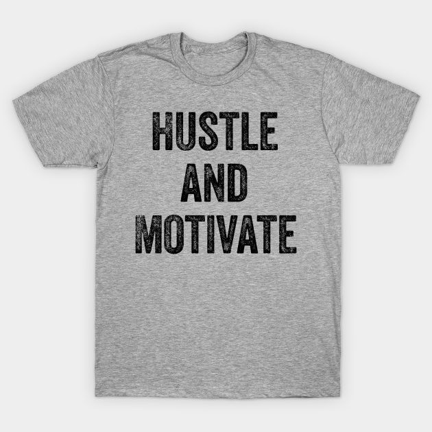 hustle and motivate t shirt